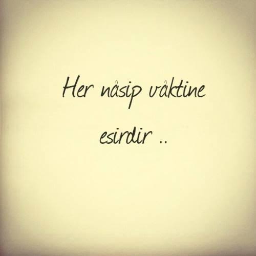 Her Nasip, Vaktine Esirdir